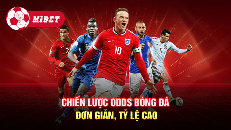 Chiến lược Odds bóng đá đơn giản, tỷ lệ cao