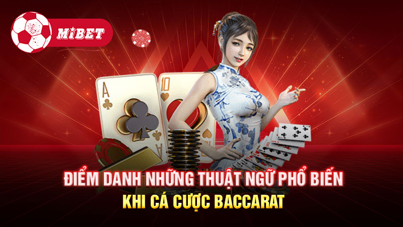 Điểm danh những thuật ngữ phổ biến khi cá cược Baccarat