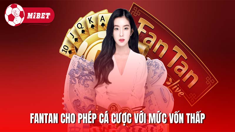 FanTan Mibet cho phép người chơi cá cược với mức vốn thấp