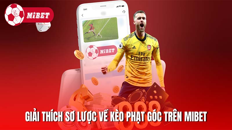 Giải thích sơ lược về kèo phạt góc trên Mibet