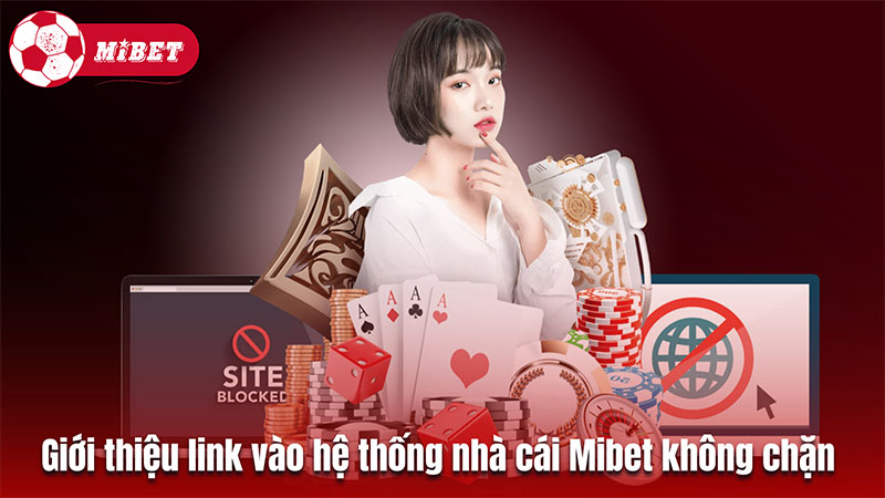 Giới thiệu link vào hệ thống nhà cái mibet không chặn mới nhất 2024