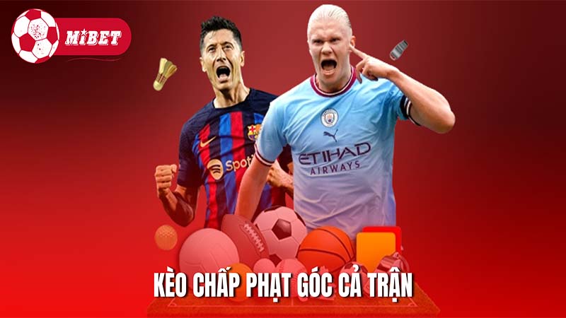 Kèo chấp phạt góc cả trận