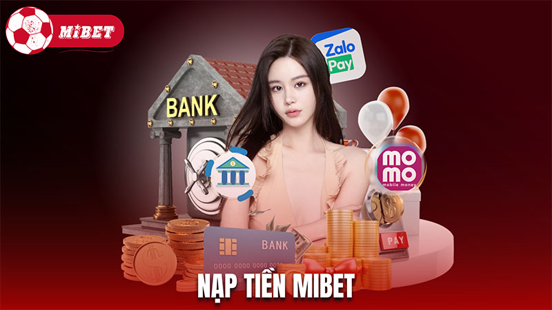 Hướng dẫn nạp tiền Mibet thông qua tài khoản ngân hàng