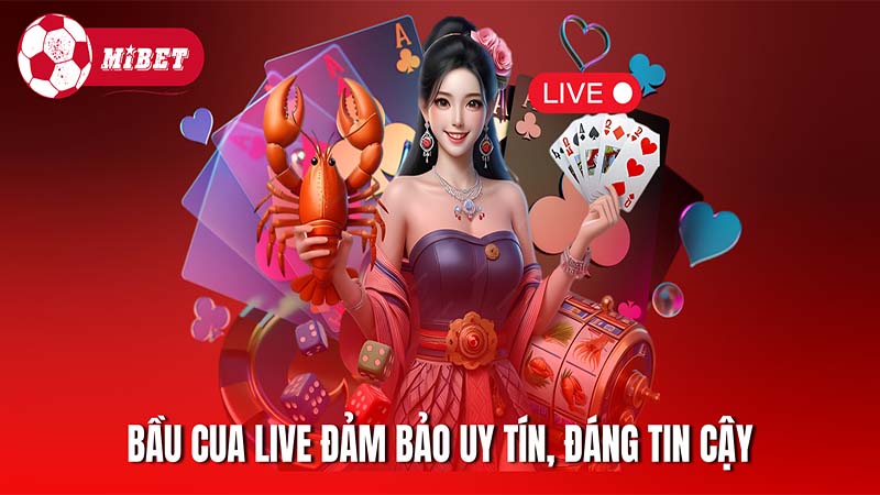 Trò chơi Bầu Cua live đảm bảo uy tín, đáng tin cậy