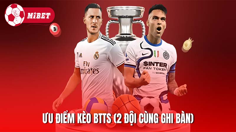 Ưu điểm của thể loại cược kèo BTTS (2 đội cùng ghi bàn)