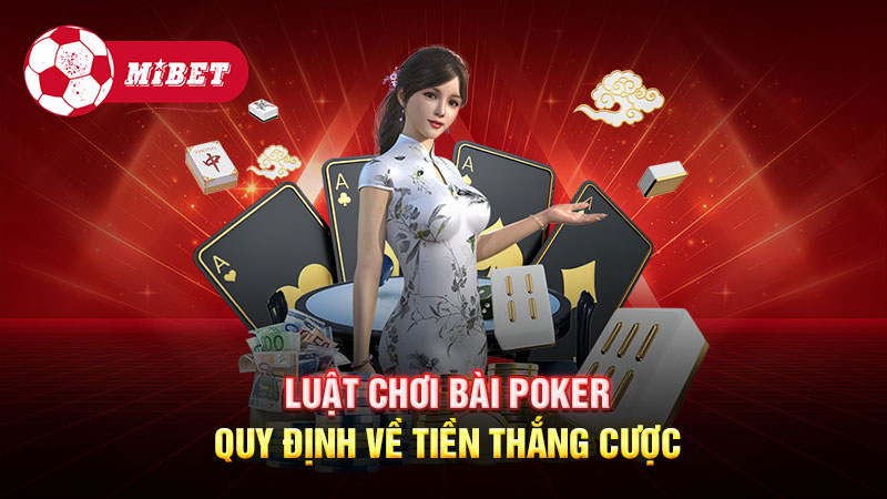 Luật chơi bài Poker: Quy định về tiền thắng cược